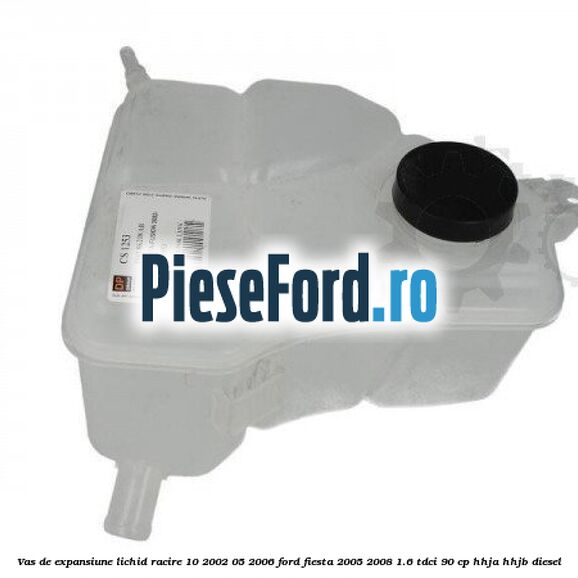 Vas de expansiune lichid racire 10/2002-05/2006 Ford Fiesta 2005-2008 1.6 TDCi 90 cp HHJA, HHJB diesel