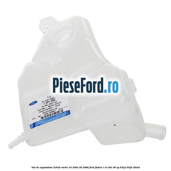 Vas de expansiune lichid racire 10/2002-05/2006 Ford Fusion 1.6 TDCi 90 cp HHJA, HHJB diesel