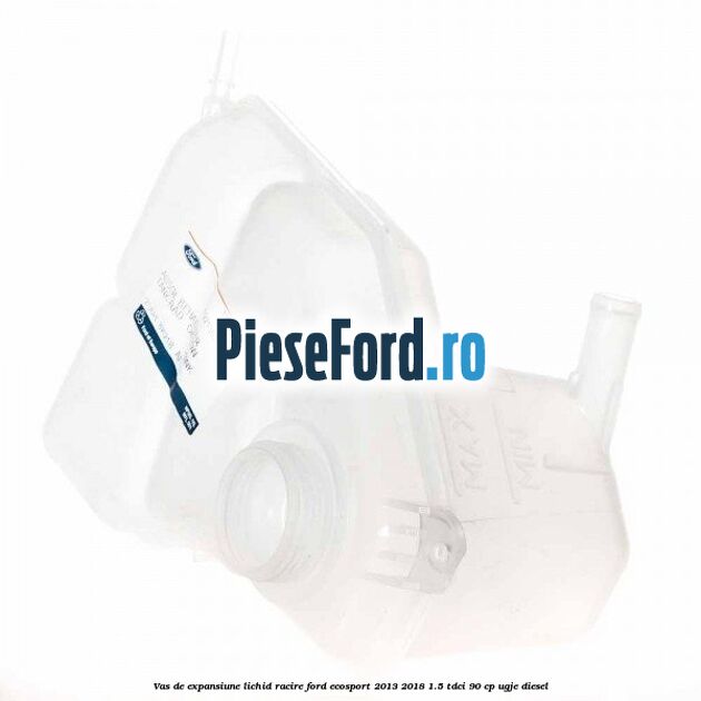 Vas de expansiune lichid racire Ford EcoSport 2013-2018 1.5 TDCi 90 cp Vas de expansiune lichid racire Ford EcoSport 2013-2018 1.5 TDCi 90 cp UGJE diesel