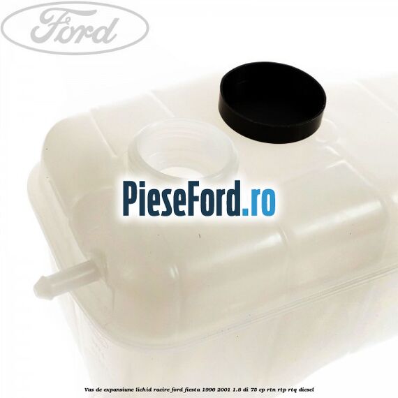 Vas de expansiune lichid racire Ford Fiesta 1996-2001 1.8 DI 75 cp RTN, RTP, RTQ diesel