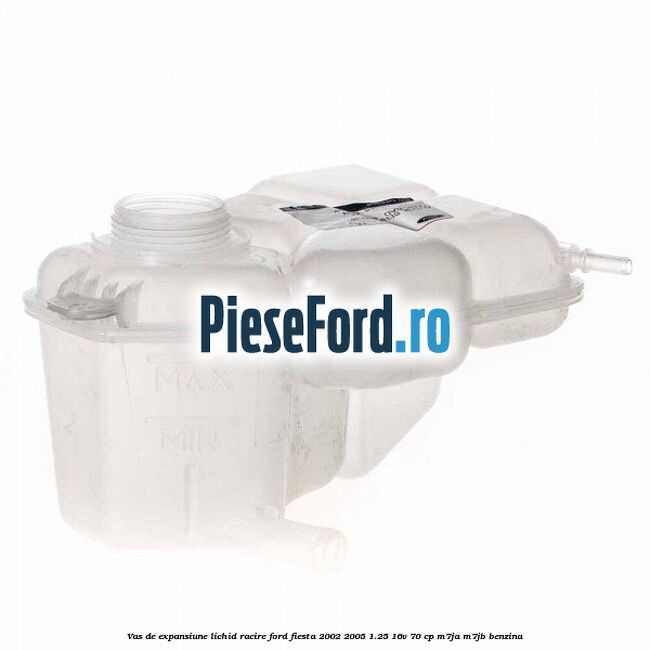 Vas de expansiune lichid racire Ford Fiesta 2002-2005 1.25 16V 70 cp Vas de expansiune lichid racire Ford Fiesta 2002-2005 1.25 16V 70 cp M7JA, M7JB benzina