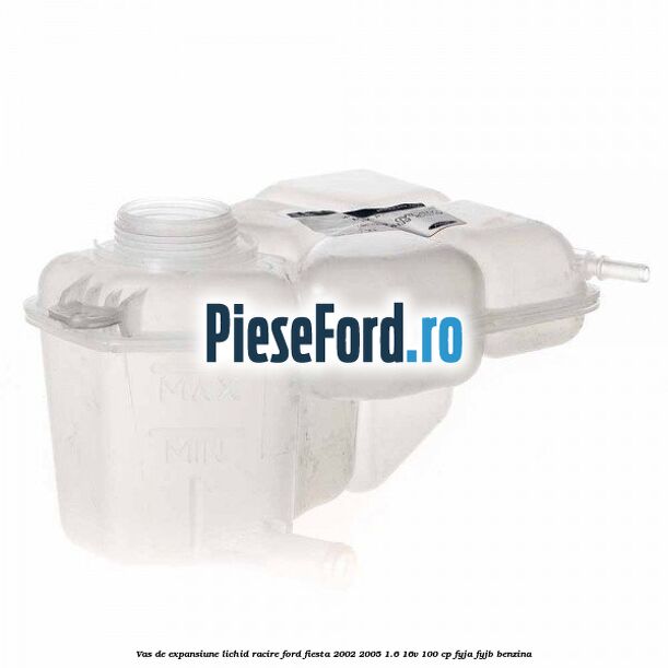 Vas de expansiune lichid racire Ford Fiesta 2002-2005 1.6 16V 100 cp FYJA, FYJB benzina