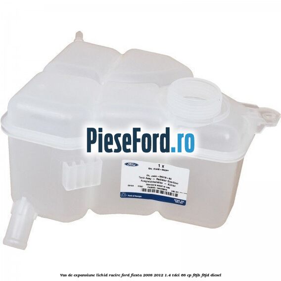 Vas de expansiune lichid racire Ford Fiesta 2008-2012 1.4 TDCi 68 cp