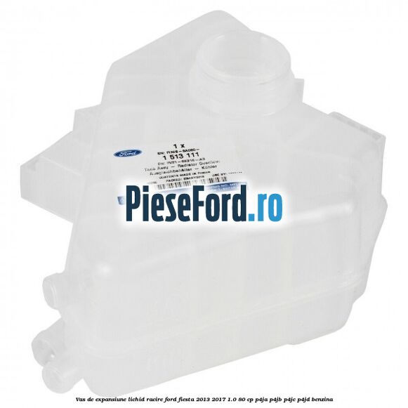 Vas de expansiune lichid racire Ford Fiesta 2013-2017 1.0 80 cp P4JA, P4JB, P4JC, P4JD benzina