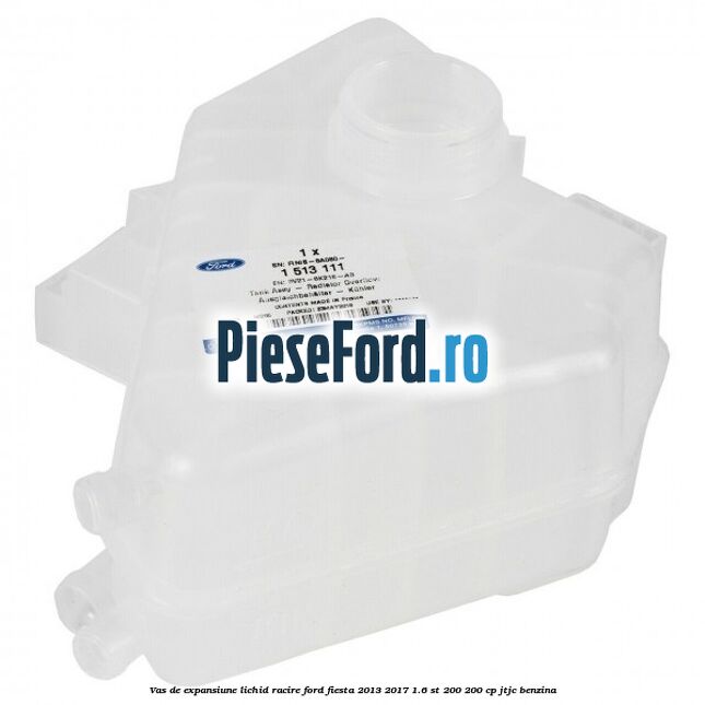 Vas de expansiune lichid racire Ford Fiesta 2013-2017 1.6 ST 200 200 cp JTJC benzina