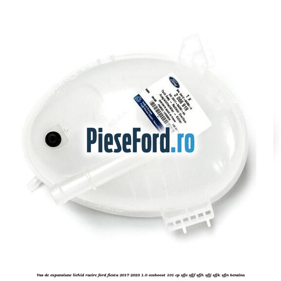 Vas de expansiune lichid racire Ford Fiesta 2017-2023 1.0 EcoBoost 101 cp SFJE, SFJF, SFJH, SFJJ, SFJK, SFJN benzina