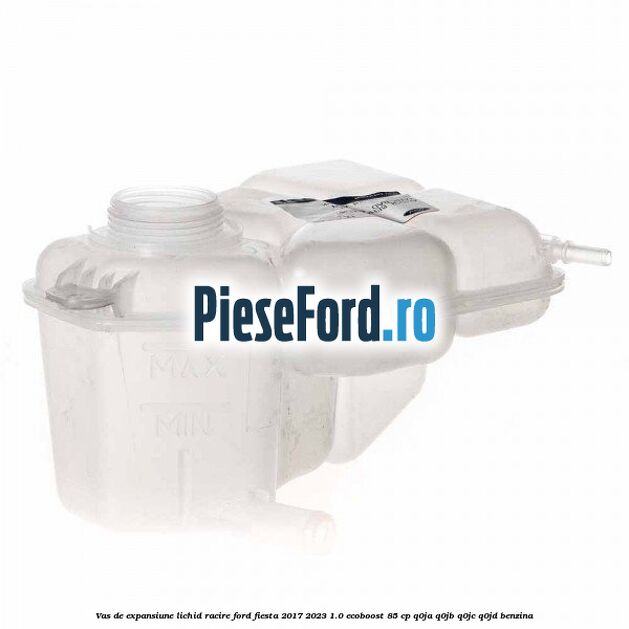 Vas de expansiune lichid racire Ford Fiesta 2017-2023 1.0 EcoBoost 85 cp Q0JA, Q0JB, Q0JC, Q0JD benzina