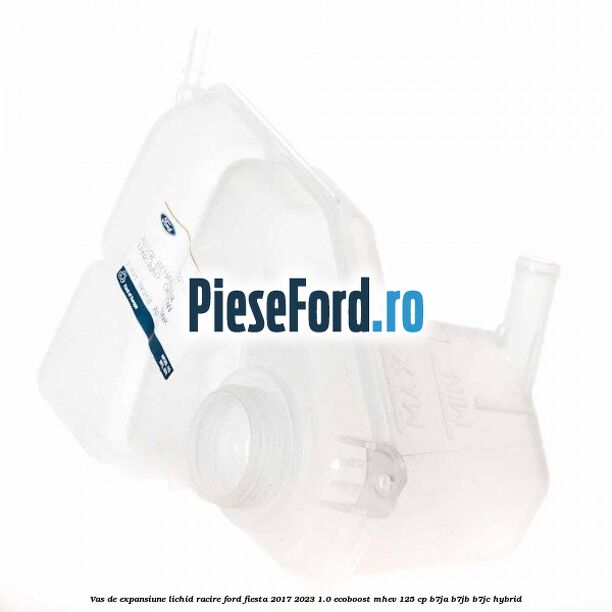 Vas de expansiune lichid racire Ford Fiesta 2017-2023 1.0 EcoBoost mHEV 125 cp B7JA, B7JB, B7JC Hybrid