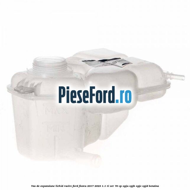 Vas de expansiune lichid racire Ford Fiesta 2017-2023 1.1 Ti-VCT 70 cp XPJA, XPJB, XPJC, XPJD benzina