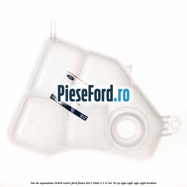 Vas de expansiune lichid racire Ford Fiesta 2017-2023 1.1 Ti-VCT 70 cp XPJA, XPJB, XPJC, XPJD benzina