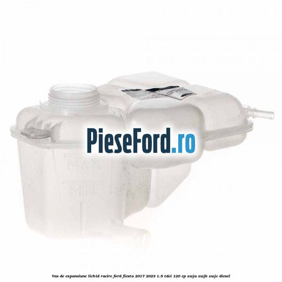 Vas de expansiune lichid racire Ford Fiesta 2017-2023 1.5 TDCi 120 cp Vas de expansiune lichid racire Ford Fiesta 2017-2023 1.5 TDCi 120 cp XWJA, XWJB, XWJC diesel
