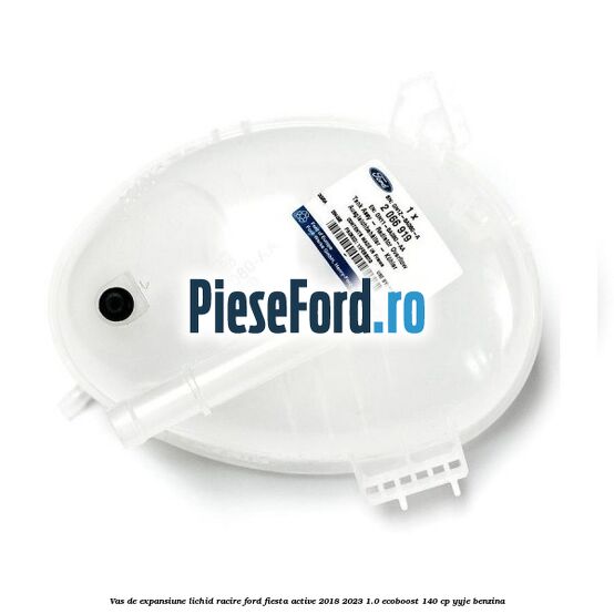 Vas de expansiune lichid racire Ford Fiesta Active 2018-2023 1.0 EcoBoost 140 cp YYJE benzina