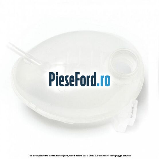 Vas de expansiune lichid racire Ford Fiesta Active 2018-2023 1.0 EcoBoost 140 cp YYJE benzina
