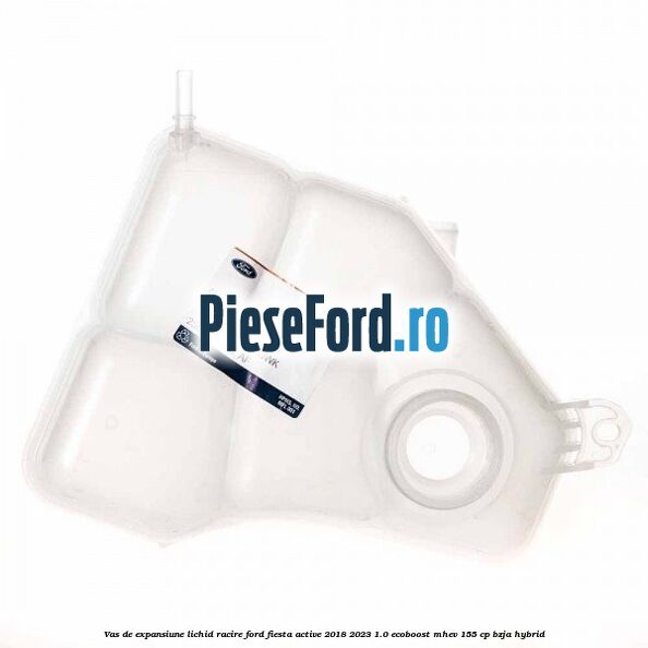 Vas de expansiune lichid racire Ford Fiesta Active 2018-2023 1.0 EcoBoost mHEV 155 cp BZJA Hybrid