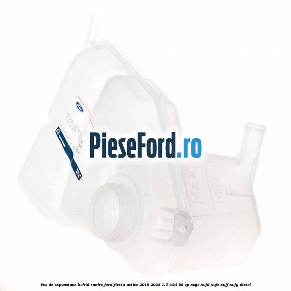 Vas de expansiune lichid racire Ford Fiesta Active 2018-2023 1.5 TDCi 85 cp XUJC, XUJD, XUJE, XUJF, XUJG diesel