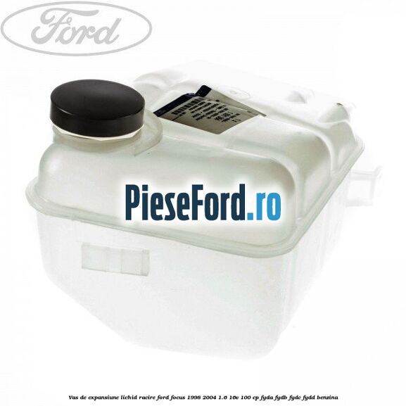 Vas de expansiune lichid racire Ford Focus 1998-2004 1.6 16V 100 cp FYDA, FYDB, FYDC, FYDD benzina