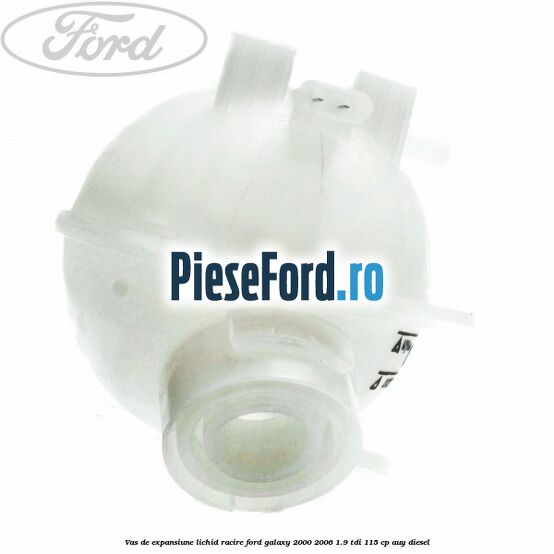 Vas de expansiune lichid racire Ford Galaxy 2000-2006 1.9 TDI 115 cp AUY diesel