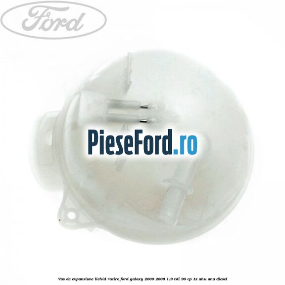 Vas de expansiune lichid racire Ford Galaxy 2000-2006 1.9 TDI 90 cp 1Z, AHU, ANU diesel