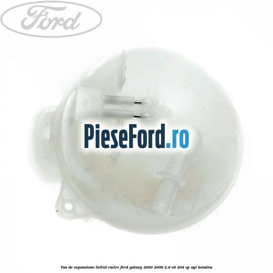 Vas de expansiune lichid racire Ford Galaxy 2000-2006 2.8 V6 204 cp AYL benzina