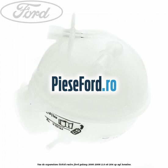 Vas de expansiune lichid racire Ford Galaxy 2000-2006 2.8 V6 204 cp Vas de expansiune lichid racire Ford Galaxy 2000-2006 2.8 V6 204 cp AYL benzina
