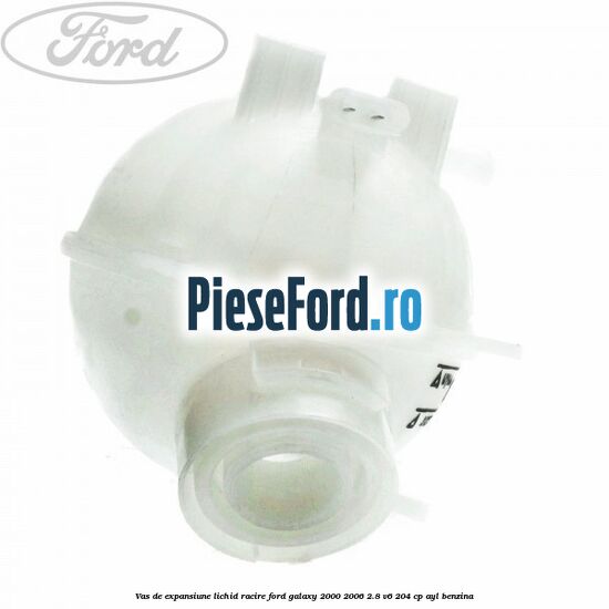 Vas de expansiune lichid racire Ford Galaxy 2000-2006 2.8 V6 204 cp Vas de expansiune lichid racire Ford Galaxy 2000-2006 2.8 V6 204 cp AYL benzina