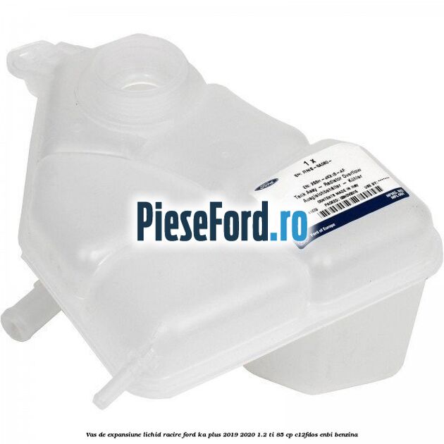 Vas de expansiune lichid racire Ford Ka plus 2019-2020 1.2 Ti 85 cp Vas de expansiune lichid racire Ford Ka plus 2019-2020 1.2 Ti 85 cp C12FDOS, ENBI benzina