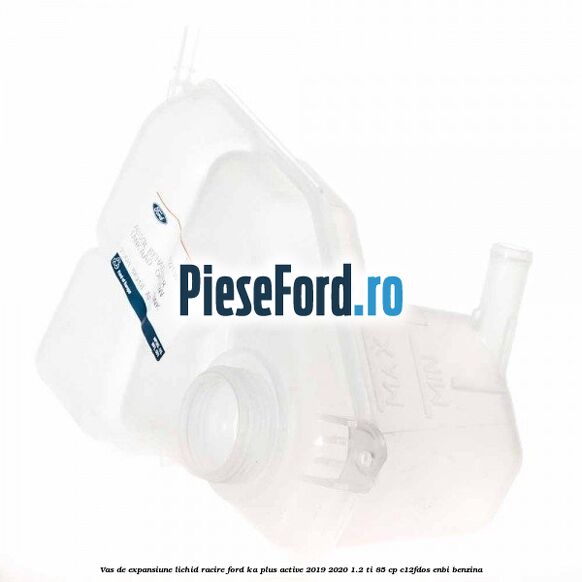 Vas de expansiune lichid racire Ford Ka plus Active 2019-2020 1.2 Ti 85 cp C12FDOS, ENBI benzina