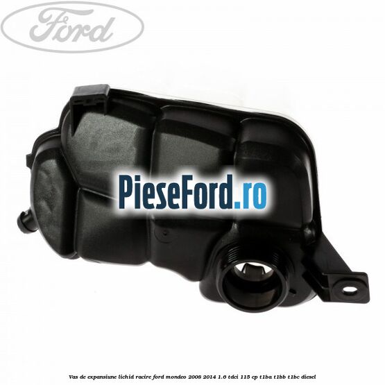 Vas de expansiune lichid racire Ford Mondeo 2008-2014 1.6 TDCi 115 cp T1BA, T1BB, T1BC diesel