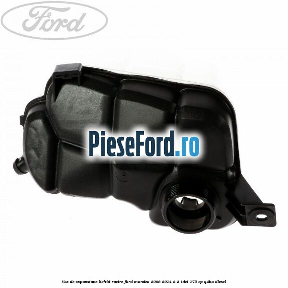 Vas de expansiune lichid racire Ford Mondeo 2008-2014 2.2 TDCi 175 cp Q4BA diesel