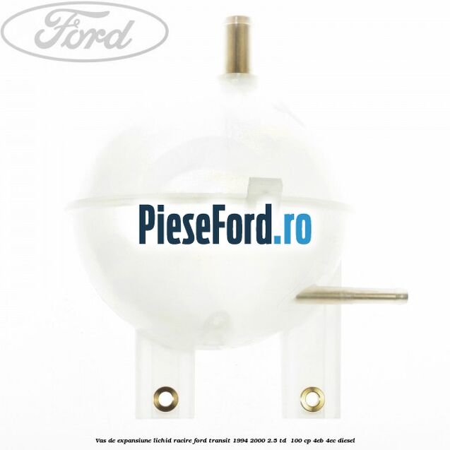Vas de expansiune lichid racire Ford Transit 1994-2000 2.5 TD  100 cp 4EB, 4EC diesel