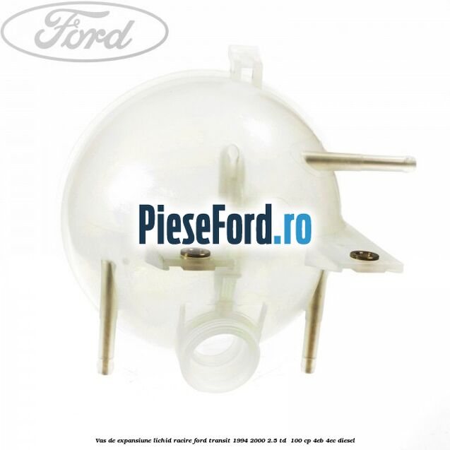Vas de expansiune lichid racire Ford Transit 1994-2000 2.5 TD  100 cp 4EB, 4EC diesel