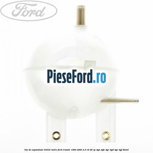 Vas de expansiune lichid racire Ford Transit 1994-2000 2.5 TD 85 cp 4GA, 4GB, 4GC, 4GD, 4GE, 4GF diesel