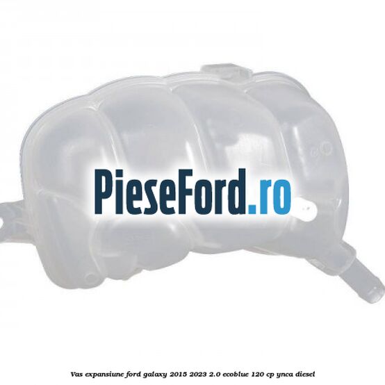 Vas expansiune Ford Galaxy 2015-2023 2.0 EcoBlue 120 cp YNCA diesel