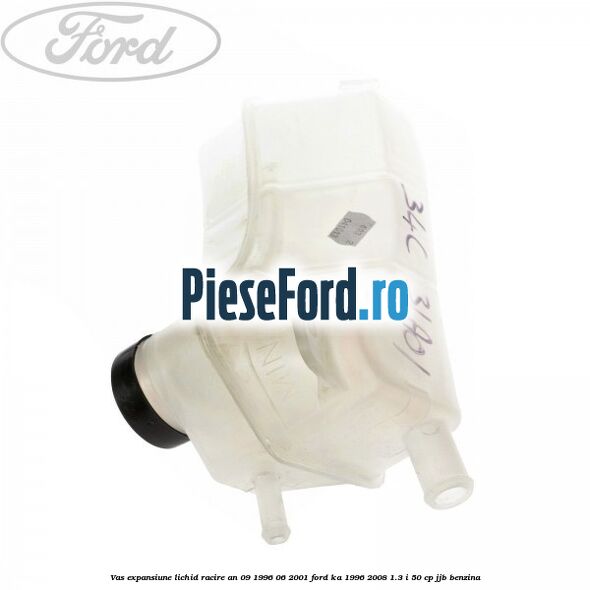 Vas expansiune lichid racire an 09/1996-06/2001 Ford Ka 1996-2008 1.3 i 50 cp JJB benzina