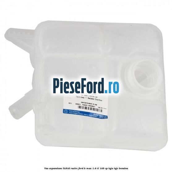 Vas expansiune lichid racire Ford B-Max 1.6 Ti 105 cp IQJA, IQJC benzina