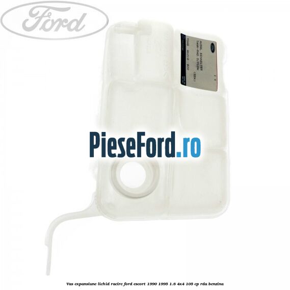 Vas expansiune lichid racire Ford Escort 1990-1995 1.8 4x4 105 cp RDA benzina