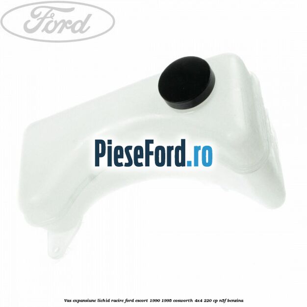 Vas expansiune lichid racire Ford Escort 1990-1995 Cosworth 4x4 220 cp N5F benzina