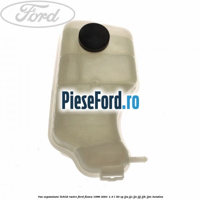 Vas expansiune lichid racire Ford Fiesta 1996-2001 1.3 i 50 cp JJA, JJC, JJE, JJJ, JJK, JJM benzina