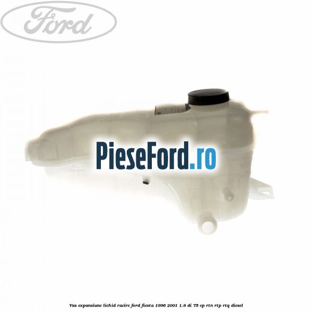 Vas expansiune lichid racire Ford Fiesta 1996-2001 1.8 DI 75 cp RTN, RTP, RTQ diesel