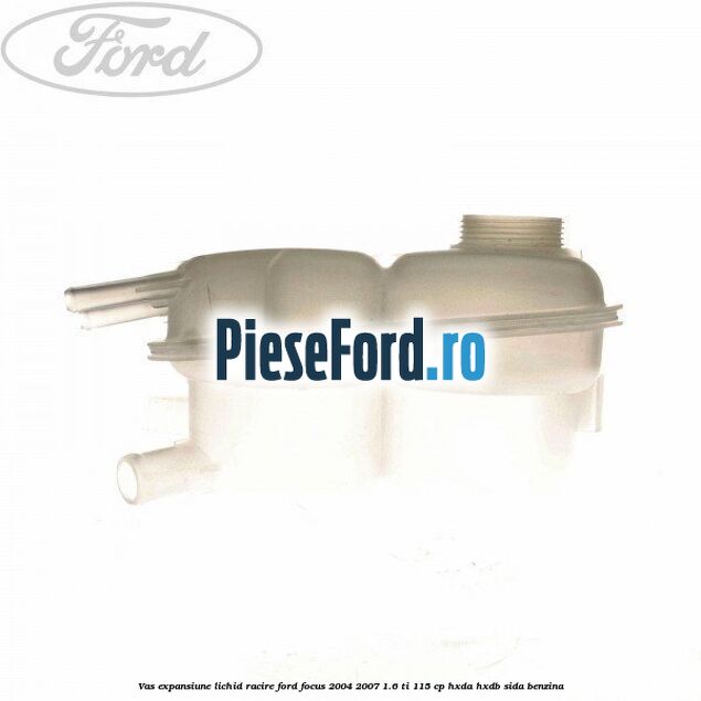 Vas expansiune lichid racire Ford Focus 2004-2007 1.6 Ti 115 cp HXDA, HXDB, SIDA benzina
