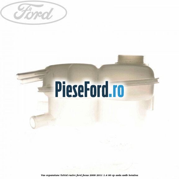 Vas expansiune lichid racire Ford Focus 2008-2011 1.4 80 cp Vas expansiune lichid racire Ford Focus 2008-2011 1.4 80 cp ASDA, ASDB benzina