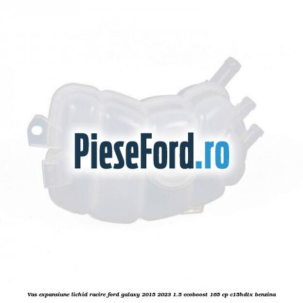 Vas expansiune lichid racire Ford Galaxy 2015-2023 1.5 EcoBoost 165 cp Vas expansiune lichid racire Ford Galaxy 2015-2023 1.5 EcoBoost 165 cp C15HDTX benzina