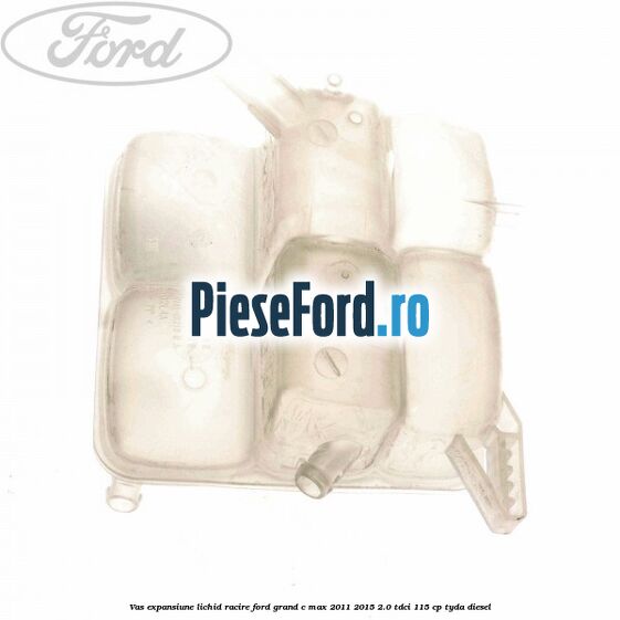 Vas expansiune lichid racire Ford Grand C-Max 2011-2015 2.0 TDCi 115 cp TYDA diesel