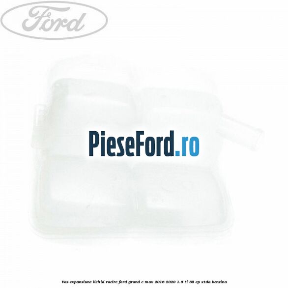Vas expansiune lichid racire Ford Grand C-Max 2016-2020 1.6 Ti 85 cp XTDA benzina