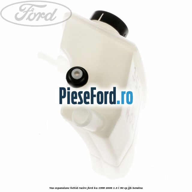 Vas expansiune lichid racire Ford Ka 1996-2008 1.3 i 50 cp JJB benzina