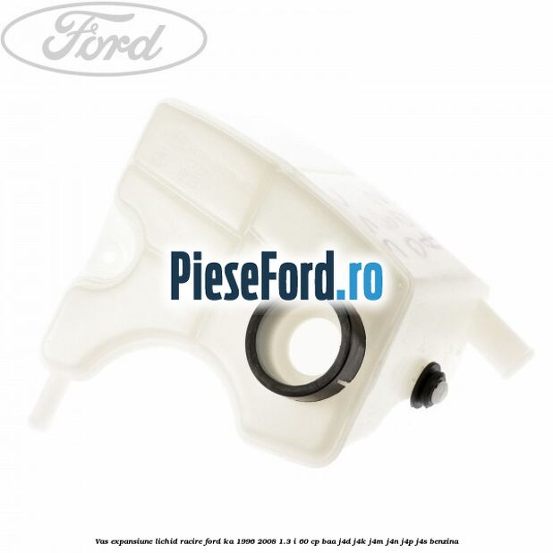 Vas expansiune lichid racire Ford Ka 1996-2008 1.3 i 60 cp BAA, J4D, J4K, J4M, J4N, J4P, J4S benzina