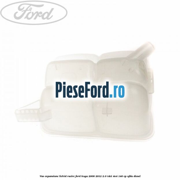 Vas expansiune lichid racire Ford Kuga 2008-2012 2.0 TDCI 4x4 140 cp UFDA diesel