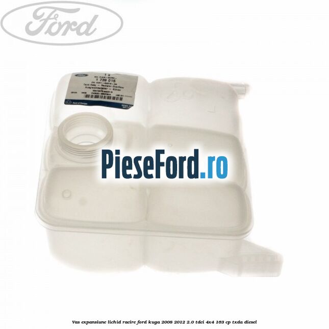 Vas expansiune lichid racire Ford Kuga 2008-2012 2.0 TDCI 4x4 163 cp TXDA diesel