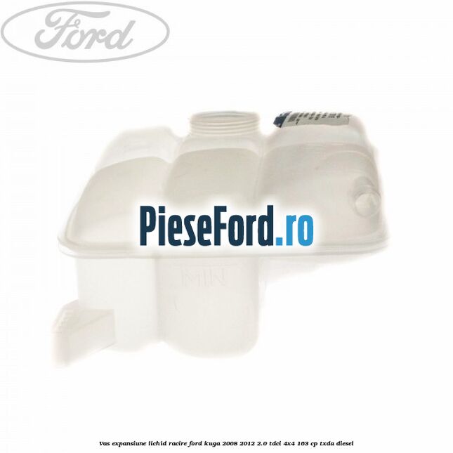 Vas expansiune lichid racire Ford Kuga 2008-2012 2.0 TDCI 4x4 163 cp TXDA diesel