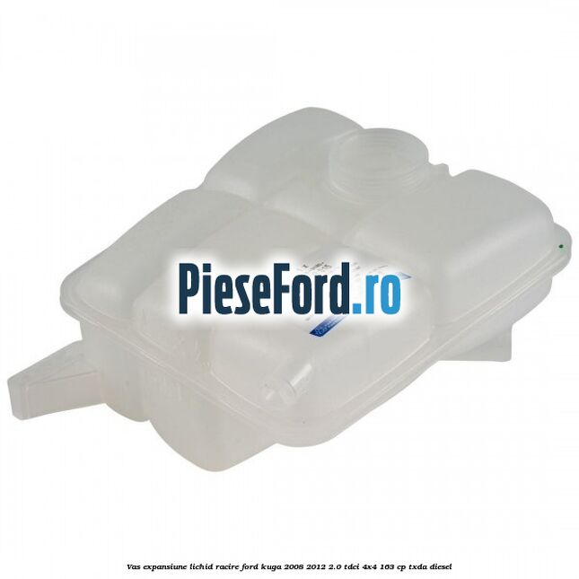 Vas expansiune lichid racire Ford Kuga 2008-2012 2.0 TDCI 4x4 163 cp TXDA diesel